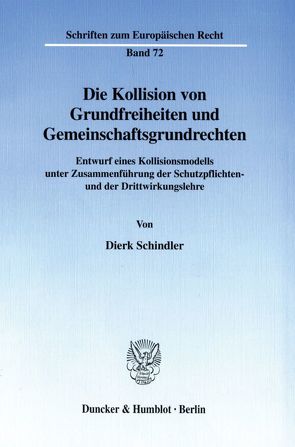 Die Kollision von Grundfreiheiten und Gemeinschaftsgrundrechten. von Schindler,  Dierk