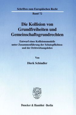 Die Kollision von Grundfreiheiten und Gemeinschaftsgrundrechten. von Schindler,  Dierk