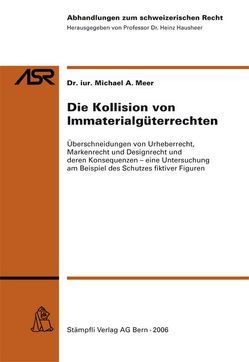 Die Kollision von Immaterialgüterrechten von Meer,  Michael A.