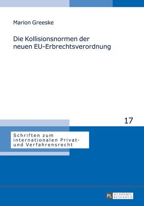 Die Kollisionsnormen der neuen EU-Erbrechtsverordnung von Greeske,  Marion