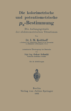 Die kolorimetrische und potentiometrische pH-Bestimmung von Kolthoff,  I. M.