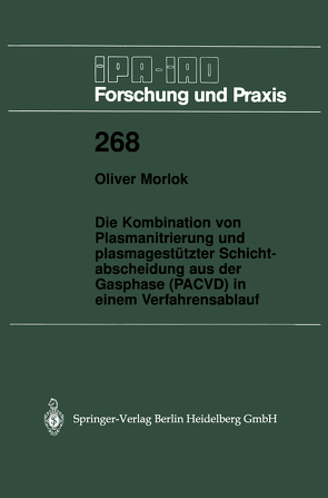 Die Kombination von Plasmanitrierung und plasmagestützter Schichtabscheidung aus der Gasphase (PACVD) in einem Verfahrensablauf von Morlok,  Oliver