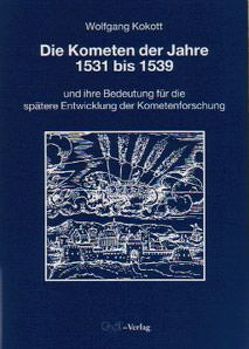 Die Kometen der Jahre 1531 bis 1539 von Kokott,  Wolfgang