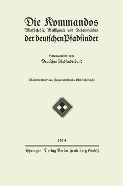 Die Kommandos Winkbefehle, Pfeifsignale und Geheimzeichen der deutschen Pfadfinder von Deutschen Pfadfinderbund