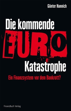 Die kommende Euro-Katastrophe von Hannich,  Günter