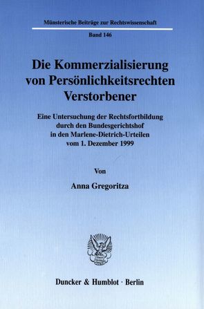 Die Kommerzialisierung von Persönlichkeitsrechten Verstorbener. von Gregoritza,  Anna