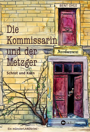 Die Kommissarin und der Metzger – Schrot und Korn von Ohle,  Bent