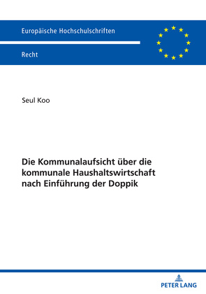 Die Kommunalaufsicht über die kommunale Haushaltswirtschaft nach Einführung der Doppik von Koo,  Seul