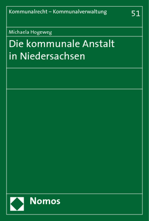 Die kommunale Anstalt in Niedersachsen von Hogeweg,  Michaela