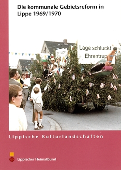 Die Kommunale Gebietsreform in Lippe 1969/ 970 von Beuke,  Arnold, Oeben,  Marcel, Pohl,  Christina, Sunderbrink,  Bärbel, Wiesekopsieker,  Stefan, Zoremba,  Dieter