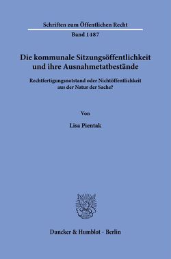 Die kommunale Sitzungsöffentlichkeit und ihre Ausnahmetatbestände. von Pientak,  Lisa