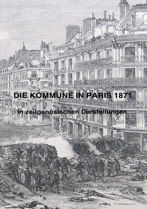 DIE KOMMUNE IN PARIS 1871 von Weltz,  Prof. Dr. Friedrich