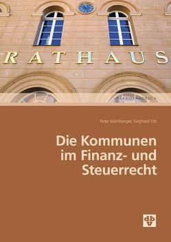 Die Kommunen im Finanz- und Steuerrecht von Mühlberger,  Peter, Ott,  Siegried