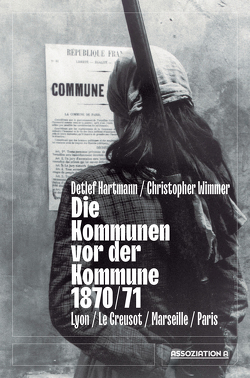 Die Kommunen vor der Kommune 1870/71 von Hartmann,  Detlef, Wimmer,  Christopher