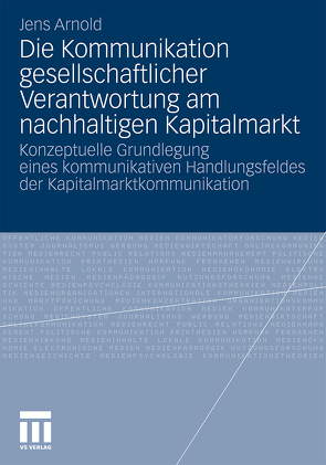 Die Kommunikation gesellschaftlicher Verantwortung am nachhaltigen Kapitalmarkt von Arnold,  Jens