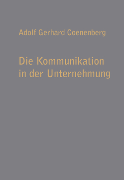 Die Kommunikation in der Unternehmung von Coenenberg,  Adolf Gerhard