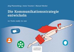 Die Kommunikationsstrategie entwickeln von Pfannenberg,  Jörg, Tessmer,  Anne, Wecker,  Manuel