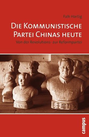 Die Kommunistische Partei Chinas heute von Hartig,  Falk