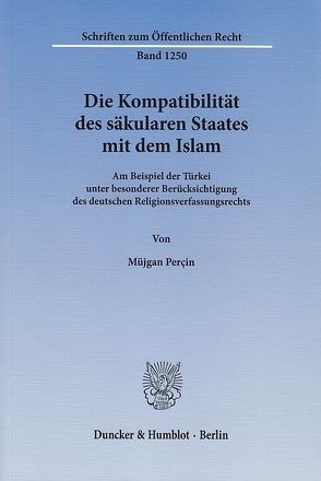 Die Kompatibilität des säkularen Staates mit dem Islam. von Perçin,  Müjgan