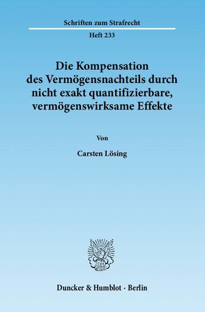 Die Kompensation des Vermögensnachteils durch nicht exakt quantifizierbare, vermögenswirksame Effekte. von Lösing,  Carsten