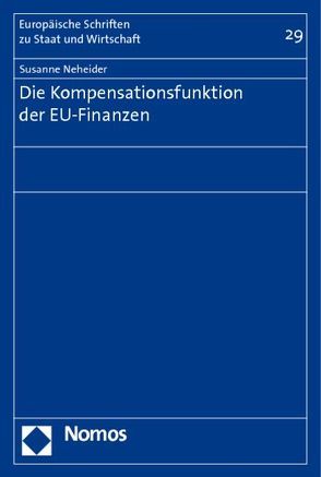 Die Kompensationsfunktion der EU-Finanzen von Neheider,  Susanne