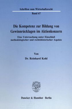 Die Kompetenz zur Bildung von Gewinnrücklagen im Aktienkonzern. von Kohl,  Reinhard