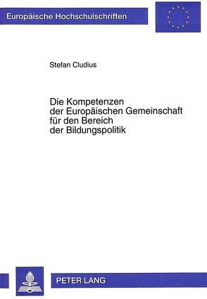 Die Kompetenzen der Europäischen Gemeinschaft für den Bereich der Bildungspolitik von Cludius,  Stefan