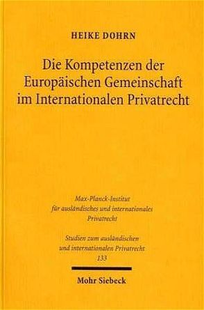 Die Kompetenzen der Europäischen Gemeinschaft im Internationalen Privatrecht von Dohrn,  Heike