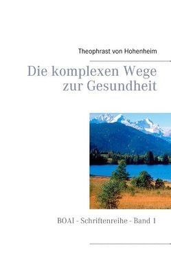 Die komplexen Wege zur Gesundheit von Hohenheim,  Theophrast von