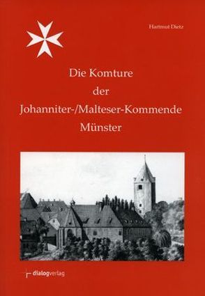 Die Komture der Johanniter-/Malteser-Kommende Münster von Dietz,  Hartmut