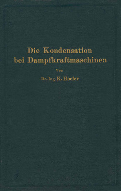 Die Kondensation bei Dampfkraftmaschinen von Hoefer,  K.