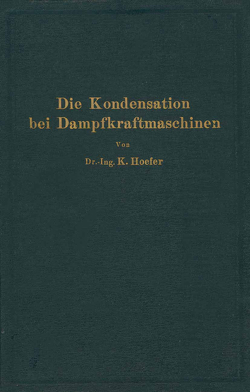 Die Kondensation bei Dampfkraftmaschinen von Hoefer,  K.