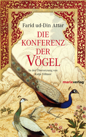 Die Konferenz der Vögel von Attar,  Farid ud-Din, Föllmer,  Katja