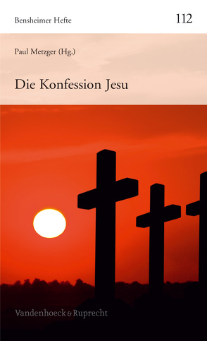 Die Konfession Jesu von Bauspieß,  Martin, Karrer,  Martin, Metzger,  Paul, Rahner,  Johanna, Ringleben,  Joachim, Schwier,  Helmut, Slenczka,  Notger, Söding,  Thomas