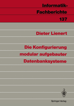 Die Konfigurierung modular aufgebauter Datenbanksysteme von Lienert,  Dieter