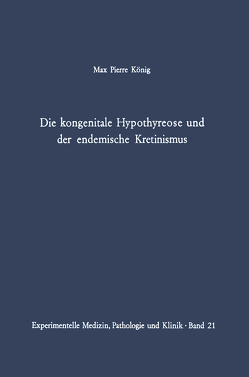 Die kongenitale Hypothyreose und der endemische Kretinismus von König,  M. P.