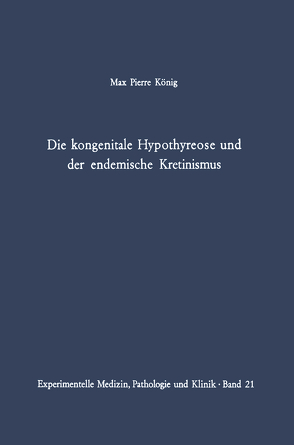 Die kongenitale Hypothyreose und der endemische Kretinismus von König,  M. P.