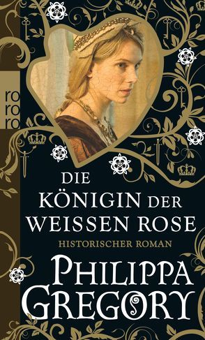 Die Königin der Weißen Rose von Becker,  Astrid, Gregory,  Philippa, Willems,  Elvira