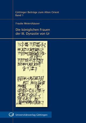 Die königlichen Frauen der III. Dynastie von Ur von Weiershäuser,  Frauke