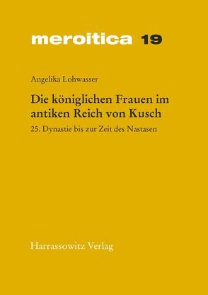 Die königlichen Frauen im antiken Reich von Kusch von Lohwasser,  Angelika