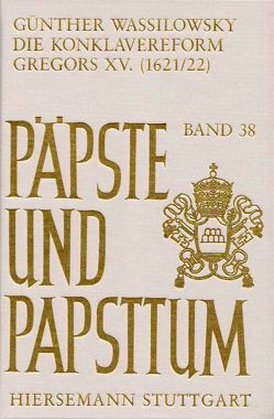 Die Konklavereform Gregors XV. (1621/22) von Wassilowsky,  Günther