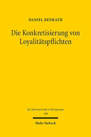 Die Konkretisierung von Loyalitätspflichten von Benrath,  Daniel