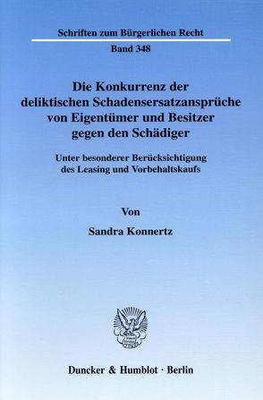 Die Konkurrenz der deliktischen Schadensersatzansprüche von Eigentümer und Besitzer gegen den Schädiger. von Konnertz,  Sandra