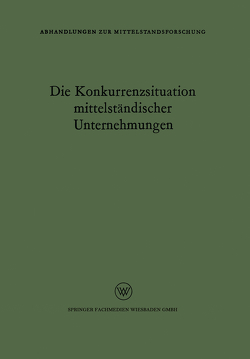 Die Konkurrenzsituation mittelständischer Unternehmungen von Rudolf Seyffert,  Rudolf Seyffert