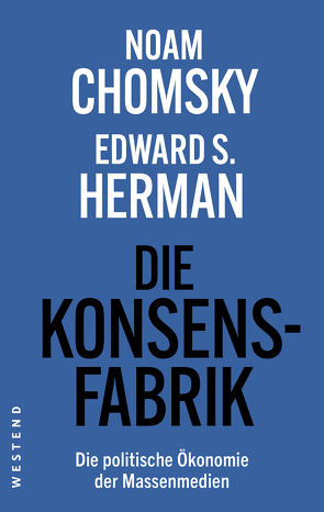 Die Konsensfabrik von Chomsky,  Noam, Herman,  Edward S., Krüger,  Uwe, Pötzsch,  Holger, Schiffmann,  Annette und Michael, Zollmann,  Florian