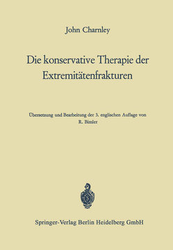 Die konservative Therapie der Extremitätenfrakturen von Charnley,  John