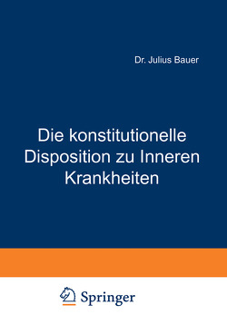 Die konstitutionelle Disposition zu Inneren Krankheiten von Bauer,  Julius