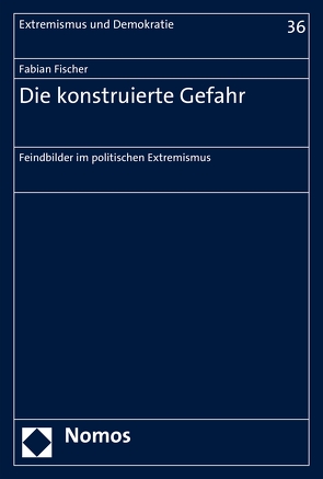 Die konstruierte Gefahr von Fischer,  Fabian