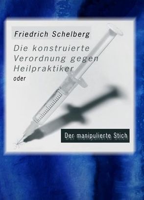 Die konstruierte Verordnung gegen Heilpraktiker von Schelberg,  Friedrich