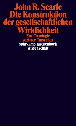 Die Konstruktion der gesellschaftlichen Wirklichkeit von Searle,  John R.